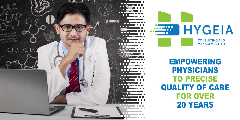 Hygeia Consulting and Management, LLC: Empowering physicians to precise quality of care for over 20 years